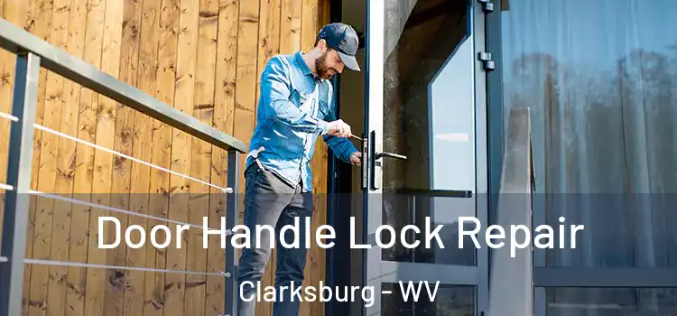 Door Handle Lock Repair Clarksburg - WV