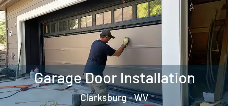  Garage Door Installation Clarksburg - WV