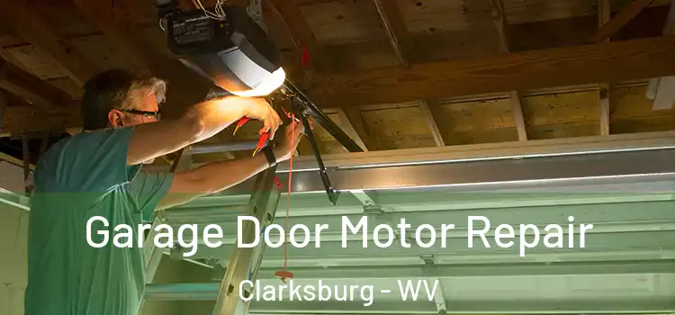  Garage Door Motor Repair Clarksburg - WV