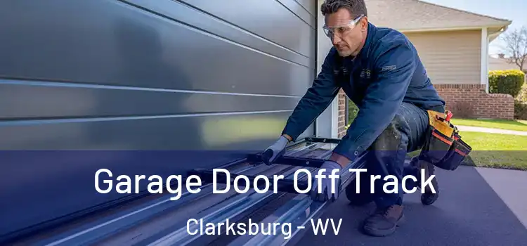  Garage Door Off Track Clarksburg - WV