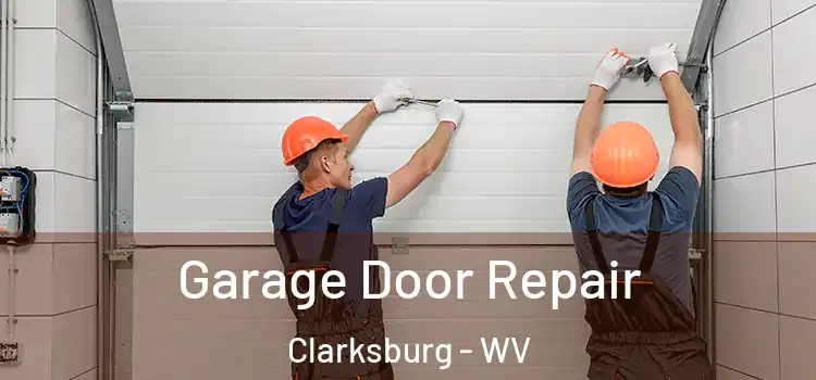  Garage Door Repair Clarksburg - WV