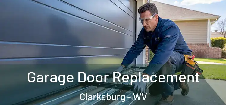  Garage Door Replacement Clarksburg - WV
