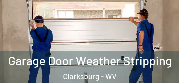 Garage Door Weather Stripping Clarksburg - WV