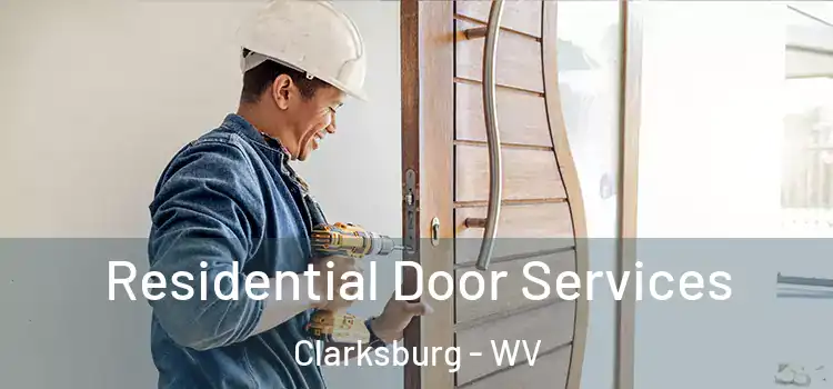 Residential Door Services Clarksburg - WV