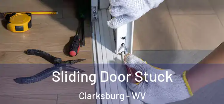  Sliding Door Stuck Clarksburg - WV