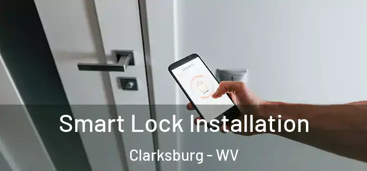  Smart Lock Installation Clarksburg - WV