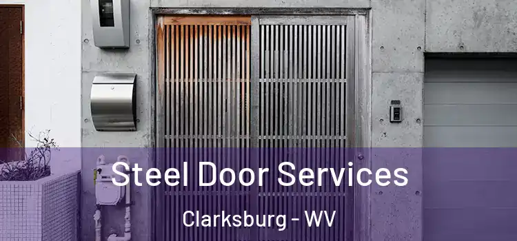 Steel Door Services Clarksburg - WV
