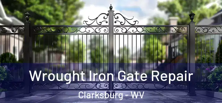 Wrought Iron Gate Repair Clarksburg - WV